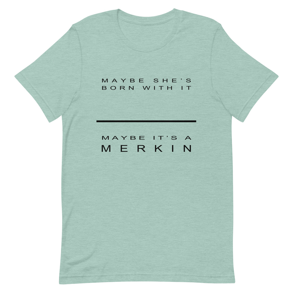 Maybe it's a Merkin Tee