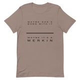 Maybe it's a Merkin Tee