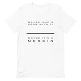 Maybe it's a Merkin Tee