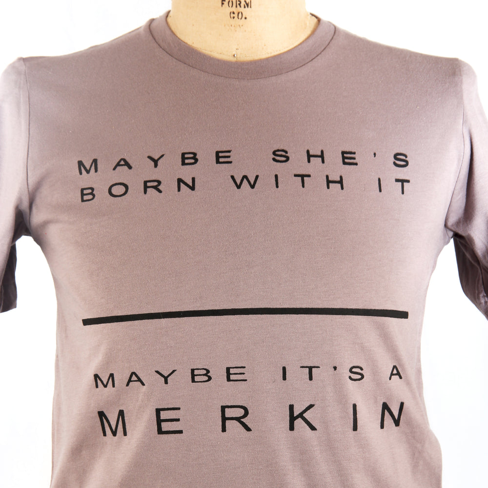 Maybe It's a Merkin T-Shirt
