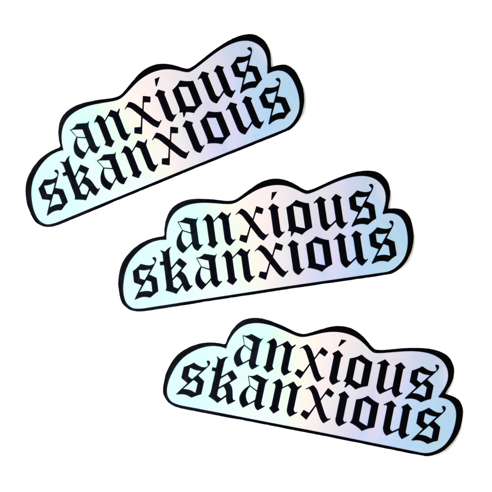 anxious skanxious -- holographic sticker